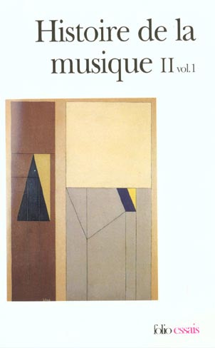 Histoire de la musique II. Volume 1, Du XVIIIème siècle à nos jours