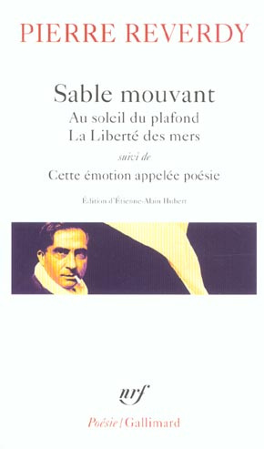 Sable mouvant ; Au soleil du plafond ; La liberté des mers. Suivi de Cette émotion appelée poésie
