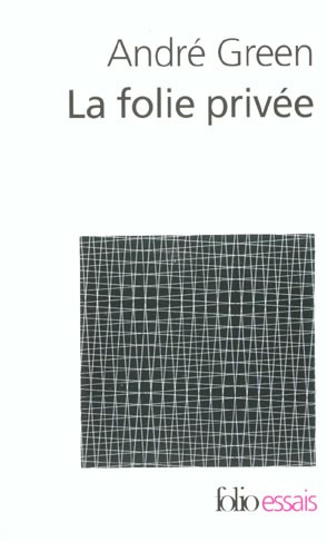 La folie privée. Psychanalyse des cas-limites