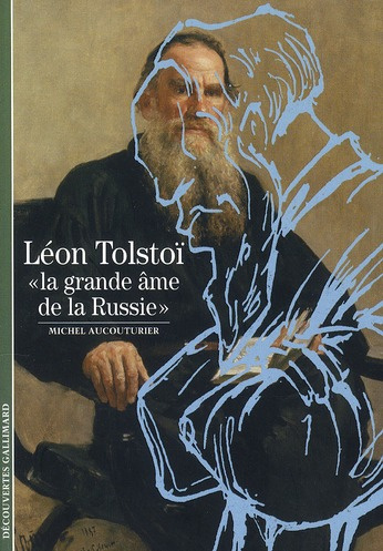 Léon Tolstoï. La grande âme de la Russie