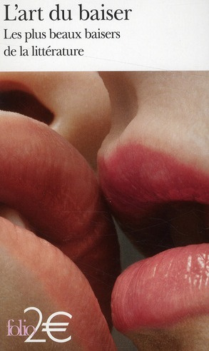 L'art du baiser. Les plus beaux baisers de la littérature