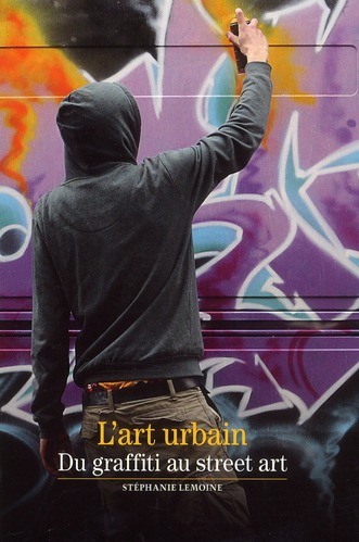 L'art urbain. Du graffiti au street art