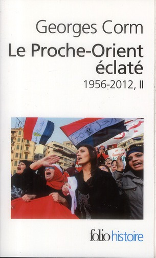 Le Proche-Orient éclaté. 1956-2012, II, 7e édition revue et augmentée