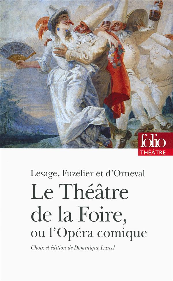 LeThéâtre de la Foire ou l'Opéra-comique. Arlequin roi des Ogres, ou les Bottes de sept lieues ; Pro