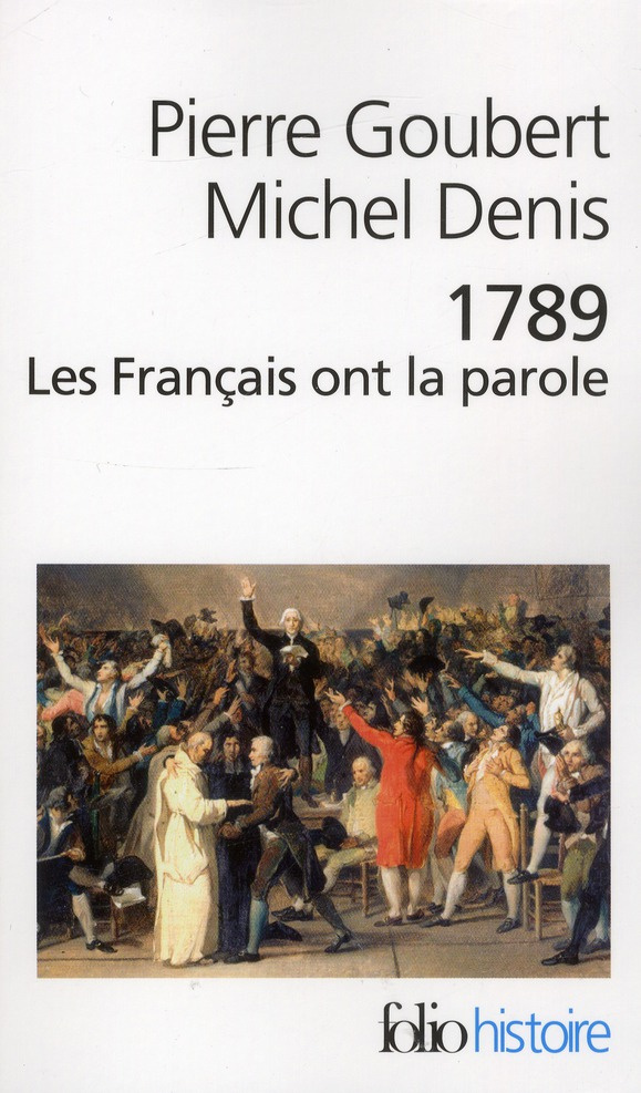 1789 Les Français ont la parole. Cahiers de doléances des Etats généraux