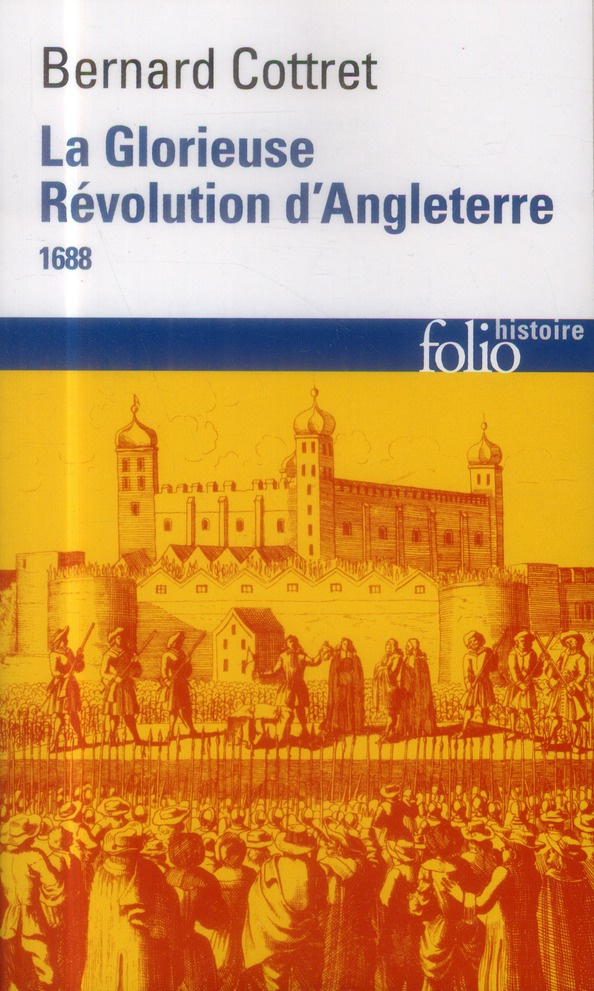 La Glorieuse Révolution d'Angleterre. 1688