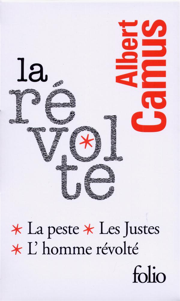 La révolte. 3 volumes : La peste ; Les Justes ; L'homme révolté