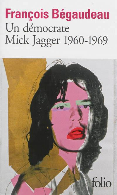 Un démocrate : Mick Jagger 1960-1969