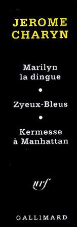 JEROME CHARYN COFFRET 3 VOLUMES : MARILYN LA DINGUE. ZYEUX-BLEUS. KERMESSE A MANHATTAN