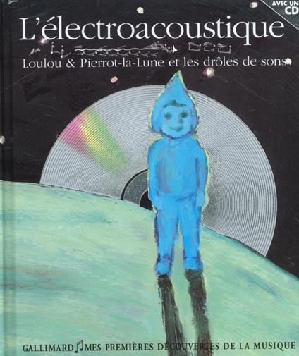 L'électroacoustique. Loulou et Pierrot, La Lune et les drôles de sons, avec 1 CD audio