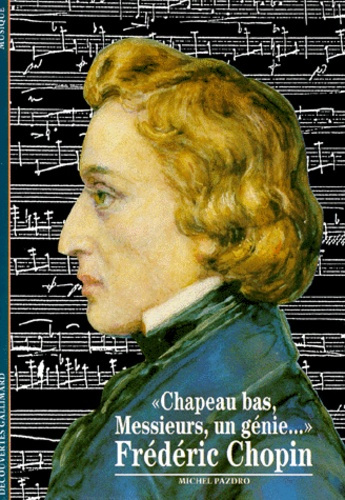 Frédéric Chopin, "Chapeau bas, messieurs, un génie"