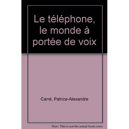 Le téléphone, le monde à portée de voix