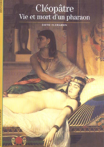 Cléopâtre. Vie et mort d'un pharaon