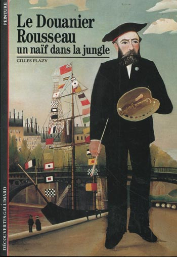 Le Douanier Rousseau. Un naïf dans la jungle