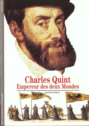 CHARLES QUINT. Empereur des deux mondes