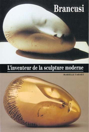 BRANCUSI. L'inventeur de la sculpture moderne