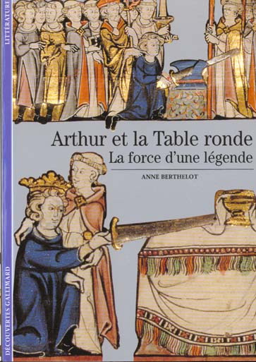 Arthur et la Table Ronde. La force d'une légende