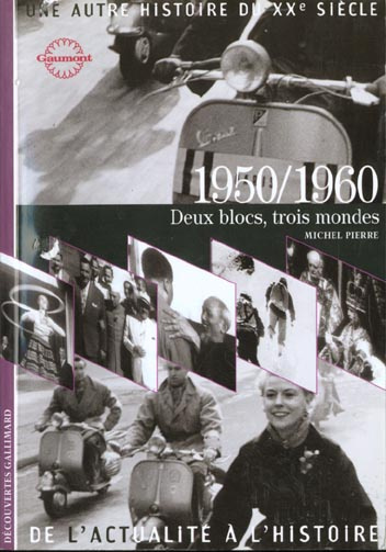 UNE AUTRE HISTOIRE DU XXEME SIECLE. Tome 6, 1950/1960, Deux blocs, trois mondes