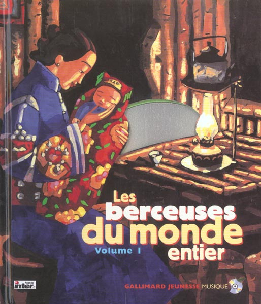 Les berceuses du monde entier. Tome 1, Les berceuses traditionnelles de vingt peuples du monde, avec