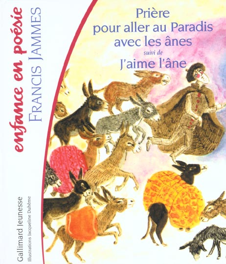 Prière pour aller au Paradis avec les ânes. Suivi de J'aime l'âne