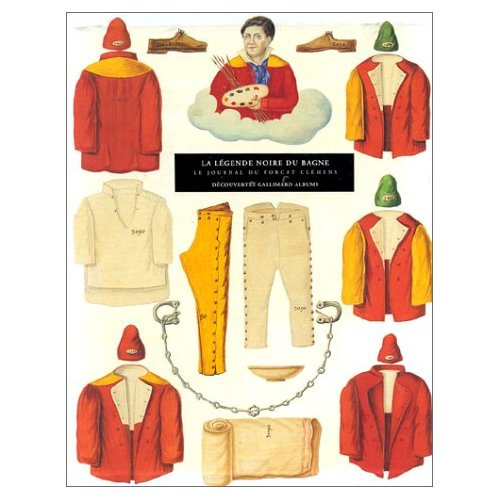 La légende noire du bagne. Le journal du forçat Clémens...