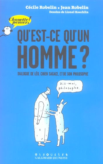 Qu'est-ce qu'un homme ? Dialogue de Léo, chien sagace, et de son philosophe