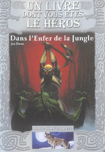 Loup Solitaire Tome 8 : Dans l'Enfer de la Jungle