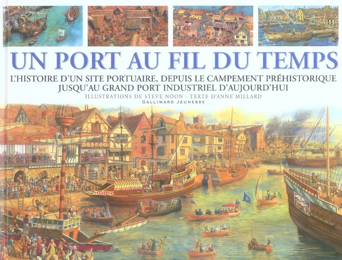 Un port au fil du temps. L'Histoire d'un site portuaire, depuis le campement préhistorique jusqu'au