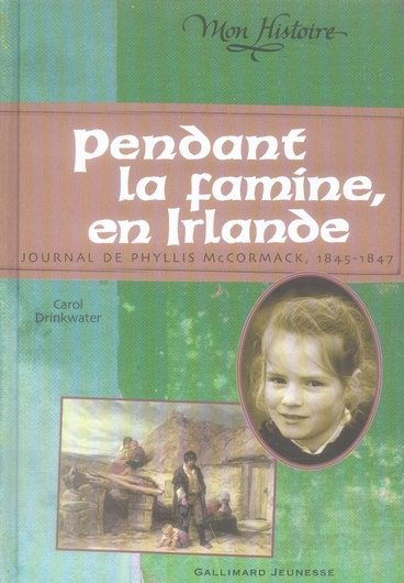 Pendant la famine, en Irlande. Journal de Phyllis McCormack 1845-1847
