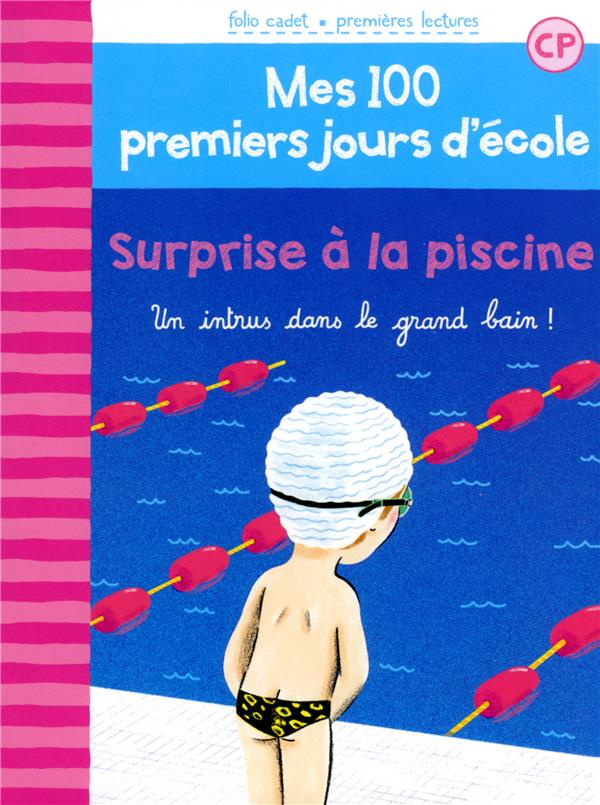 Mes 100 premiers jours d'école Tome 6 : Surprise à la piscine. Un intrus dans le grand bain !