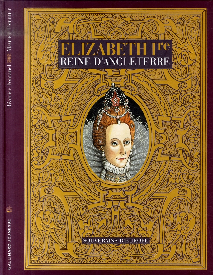 Elizabeth Ire. Reine d'Angleterre