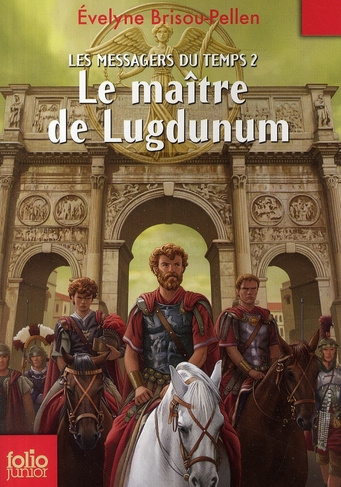Les messagers du temps Tome 2 : Le maître de Lugdunum