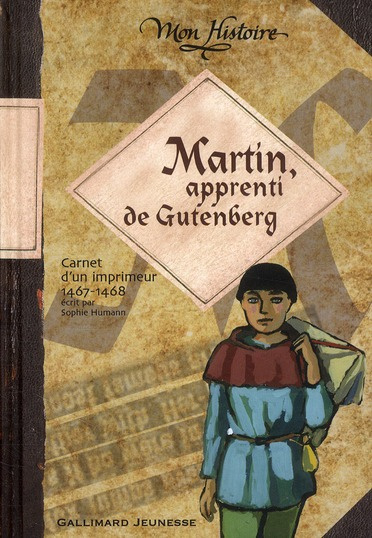 Martin, apprenti de Gutenberg. Carnet de voyage d'un imprimeur 1467-1468