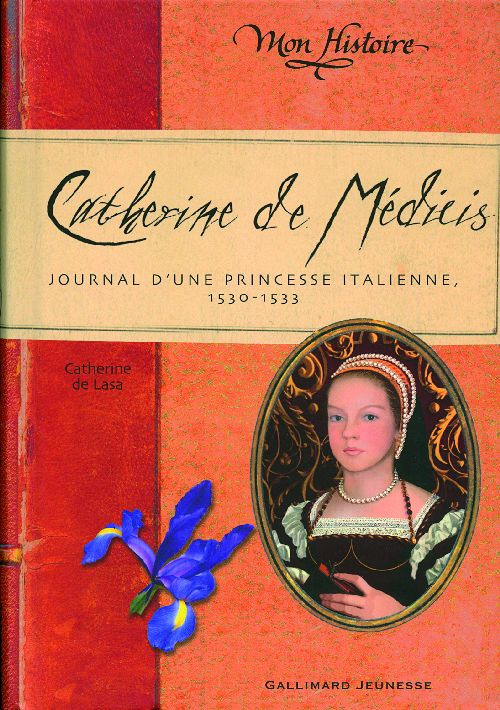 Catherine de Médicis. Journal d'une princesse italienne 1530-1533