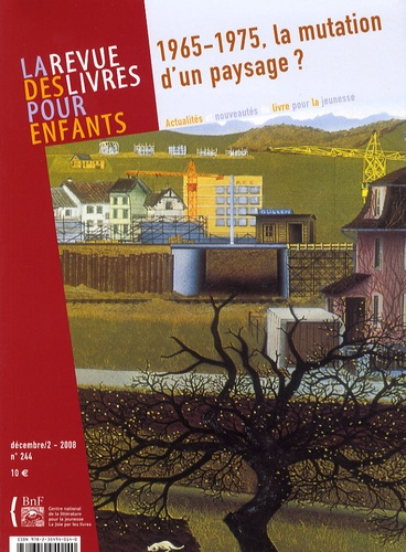 La revue des livres pour enfants N° 244, Décembre/2 - 2008 : 1965-1975, la mutation d'un paysage ?