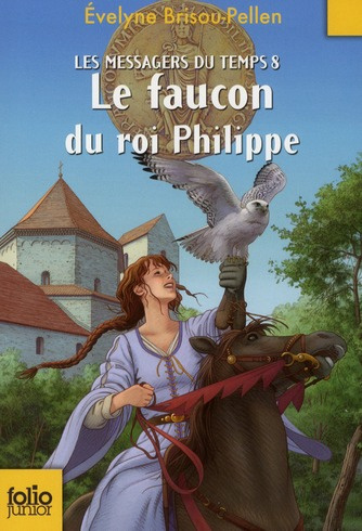 Les messagers du temps Tome 8 : Le faucon du roi Philippe
