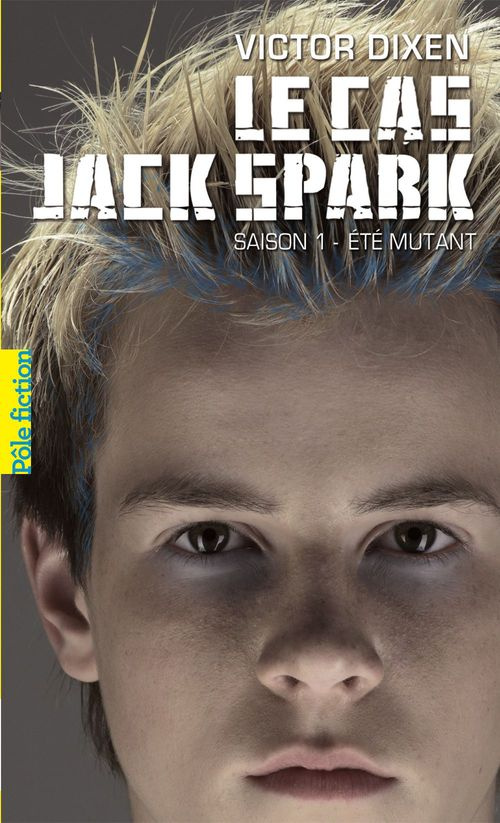 Le cas Jack Spark Tome 1 : Eté Mutant