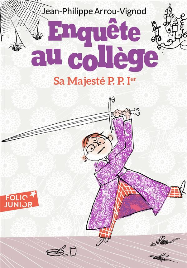 Enquête au collège Tome 7 : Sa Majesté P.P. Ier