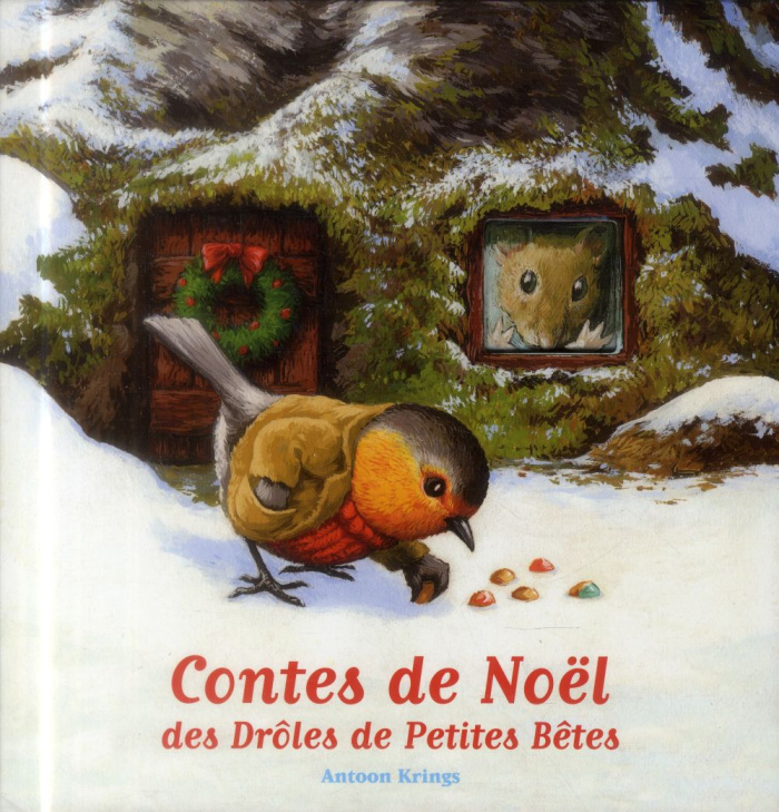 Contes de Noël des Drôles de Petites Bêtes. Edouard le Loir ; Georges le Rouge-Gorge ; Benjamin, le