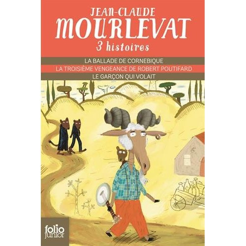 Trois histoires. La ballade de Cornebique ; La troisième vengeance de Robert Poutifard ; Le garçon q