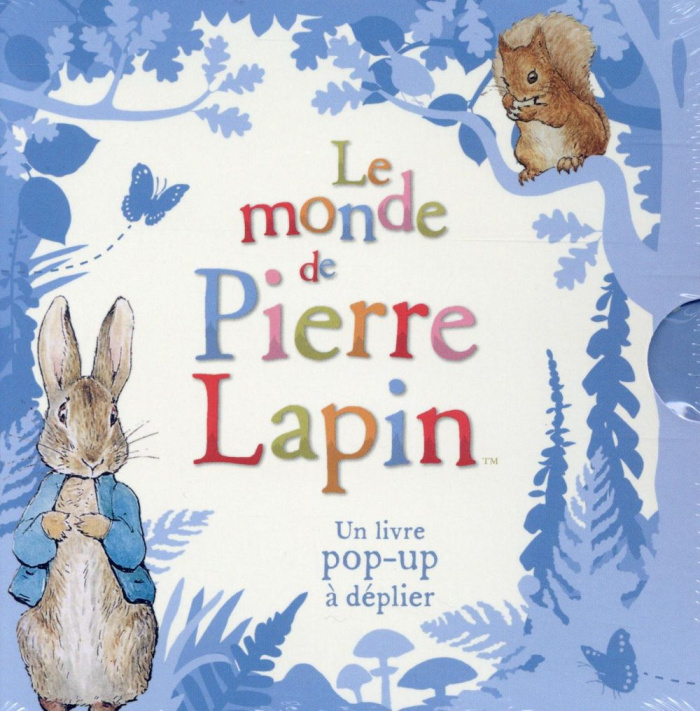 Le monde de Pierre Lapin : Le monde de Pierre Lapin. Un livre pop-up à déplier
