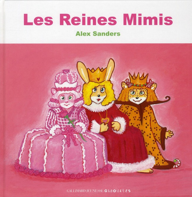 Les Reines Mimis. La Reine BisouBisou; La Reine Chipie Chipie; La Reine RoseRose
