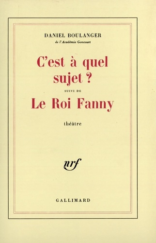 C'est à quel sujet ? suivi de Le roi Fanny