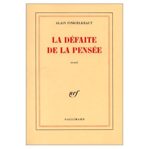 La Défaite de la pensée. Essai