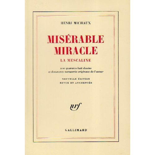 Misérable miracle. La mescaline, Edition revue et augmentée