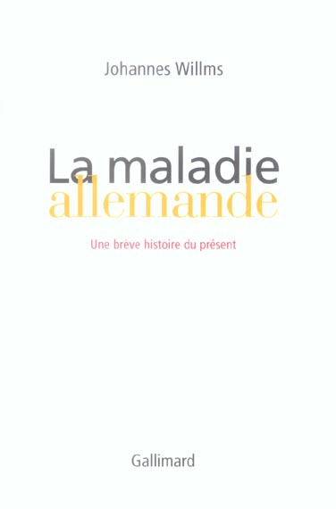 La maladie allemande. Une brêve histoire du présent