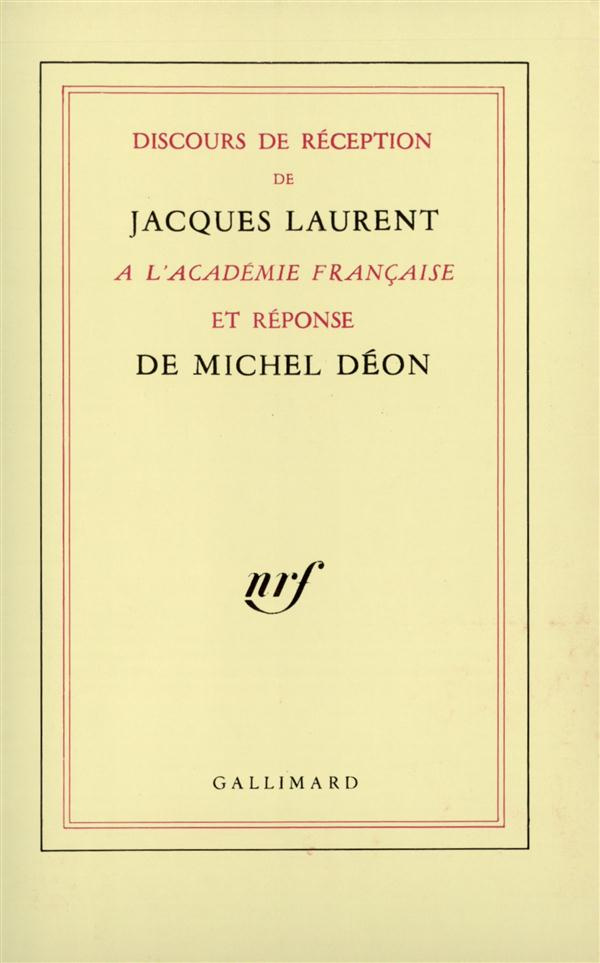 Discours de réception de Jacques Laurent à l'Académie française et réponse de Michel Déon