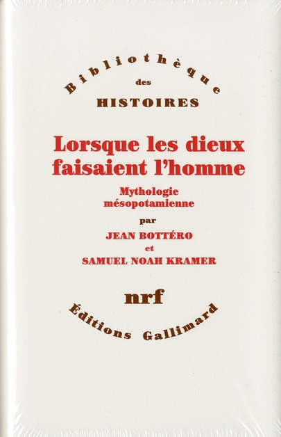 LORSQUE LES DIEUX FAISAIENT L'HOMME. Mythologie mésopotamienne