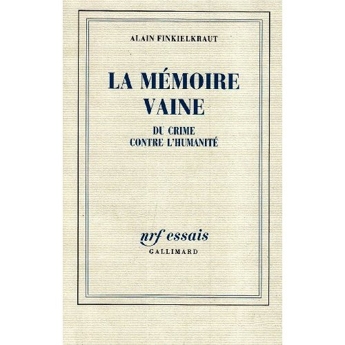 La mémoire vaine. Du crime contre l'humanité