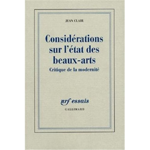 Considérations sur l'état des Beaux-Arts. Critique de la modernité